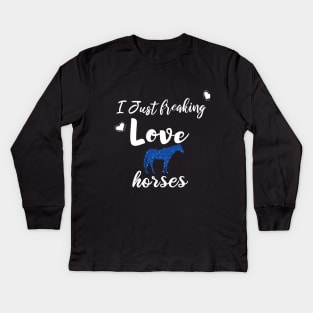 I Just Freaking Love Horses Kids Long Sleeve T-Shirt